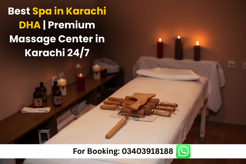You are currently viewing Best Spa in Karachi DHA | Premium Massage Center in Karachi 24/7