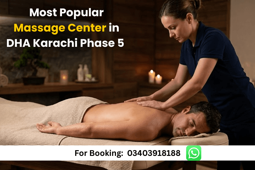 You are currently viewing Most Popular Massage Center in DHA Karachi Phase 5 – Premium Wellness Experience