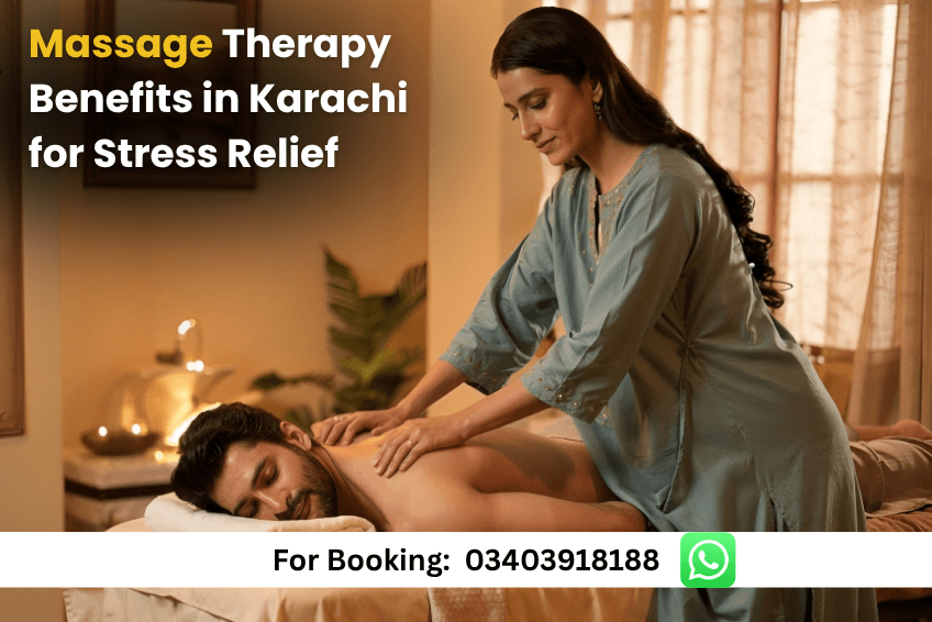 You are currently viewing Massage Therapy Benefits in Karachi for Stress Relief
